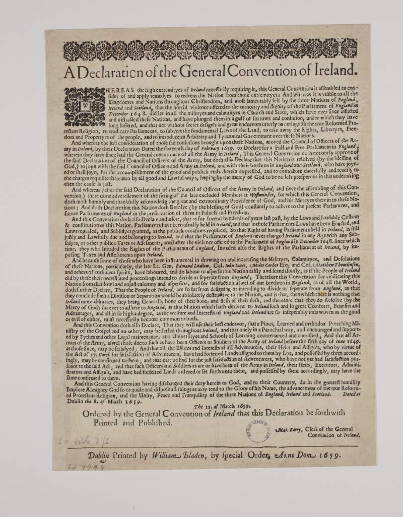 A declaration of the General Convention of Ireland. Whereas the high extremityes of Ireland necessarily requiring it, this General Convention is assembled to consider of and apply remedyes to redeem the nation from those extremityes; ...