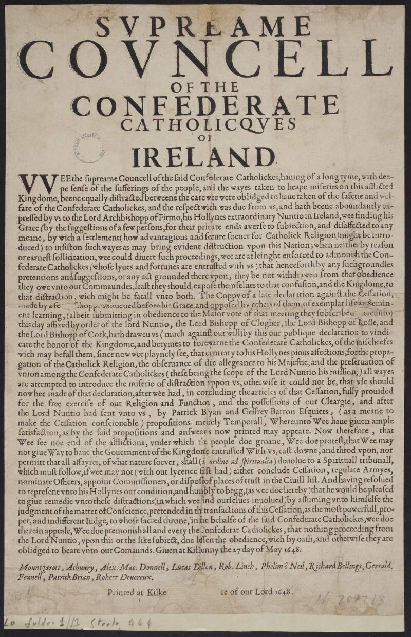 By the Supreame Councell of the Confederate Catholicques of Ireland. Wee the supreame Councell of the said Confederate Catholickes, hauing [having] of a long tyme [time], with deepe sense of the sufferings of the people, and the wayes taken to heape miseries on this afflicted kingdome, ...