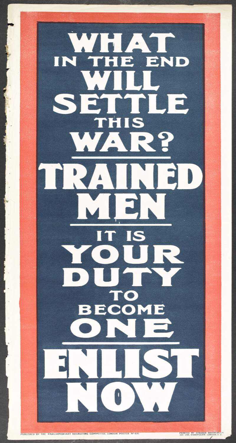 What in the end will settle this war? Trained men : it is your duty to become one : enlist now.