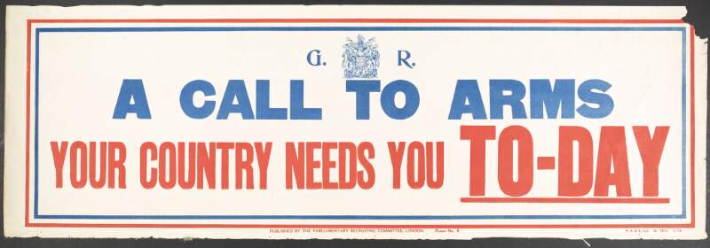 A call to arms : your country needs you to-day.