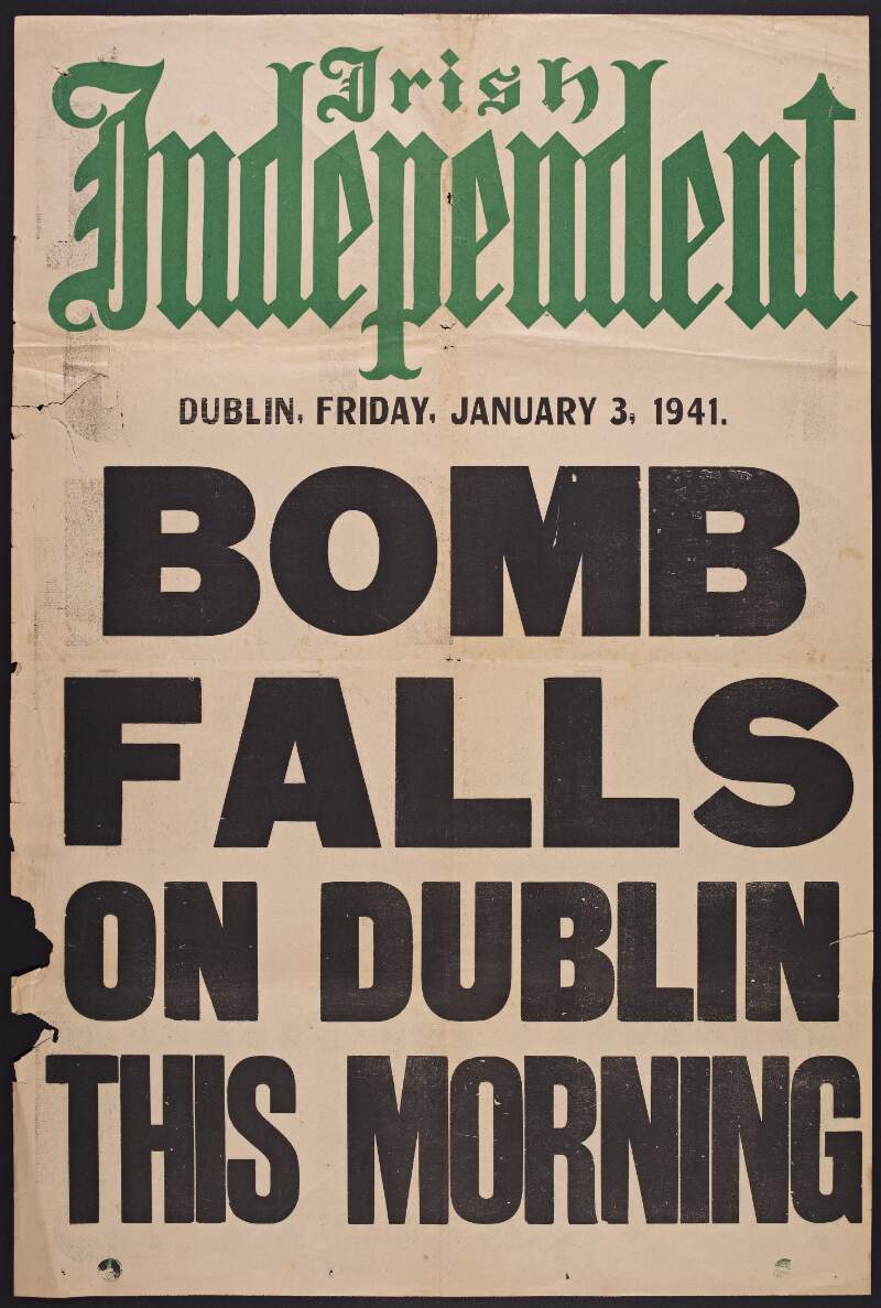 Irish Independent, Dublin, Friday, January 3, 1941 : Bomb falls on Dublin this morning.