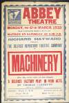 Abbey Theatre : Monday, the 6th of March 1933 and following nights at 8 p.m... Richard Hayward presents the Belfast Repertory Theatre Company in 'Machinery' (For the first time on any stage): a Belfast factory play in four acts by Thomas Carnduff (Author of "Workers).