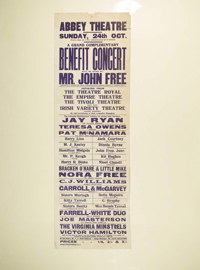 Abbey Theatre, Sunday 24th Oct....a grand complimentary benefit concert will be given to Mr. John Free (Shaun O'Dublin) whose interesting career appeared recently in "Ireland's Own" : artistes from The Theatre Royal, The Empire Theatre, The Tivoli Theatre and the Irish Variety Theatre (Capel Street) by kind permission of their respective managers...