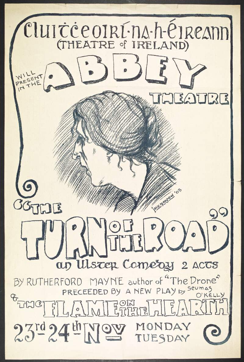 Cluithcheoirí na hÉireann (Theatre of Ireland) will present in the Abbey Theatre "The turn of the road" an Ulster comedy by Rutherford Mayne ... preceeded by a new play by Seumas O'Kelly "The flame on the hearth".