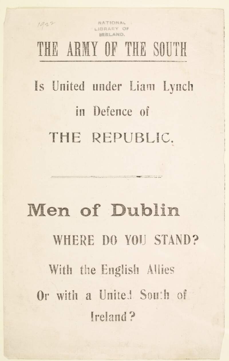 The army of the south is united under Liam Lynch in defence of the Republic: men of Dublin where do you stand?