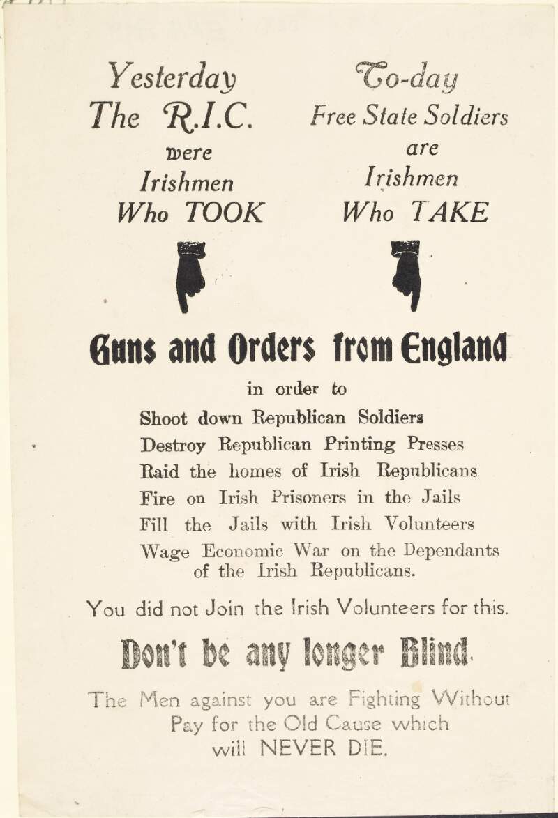 Yesterday the RIC were Irishmen who took guns and orders from England: to-day Free-State soldiers are Irishmen who take guns and orders from England.