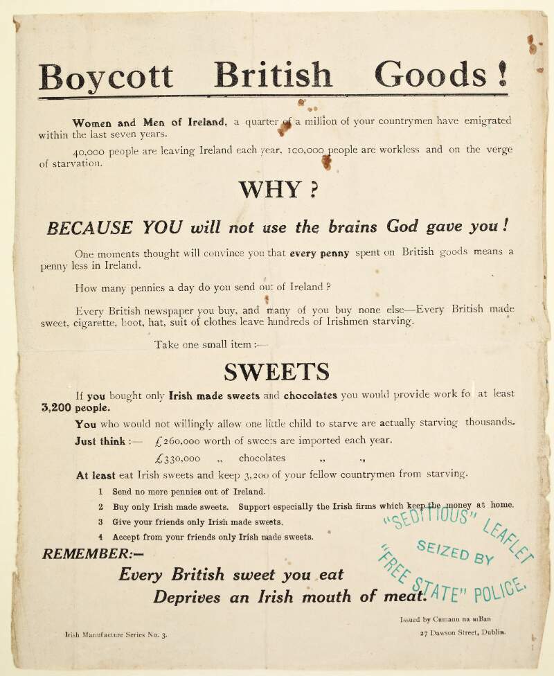 Boycott British goods!: women and men of Ireland, a quarter of a million of your countrymen have emigrated within the last seven years.