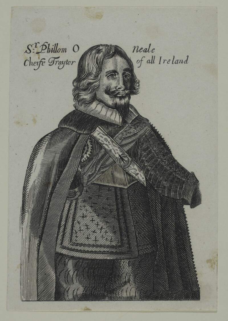 Sr. Phillom O Neale Cheife Traytor of all Ireland [Sir Phelim O'Neill, Chief Traitor of all Ireland]