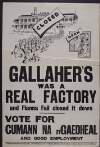 Gallaher's was a real factory and Fianna Fáil closed it down: vote for Cumann na nGaedhael and good employment.