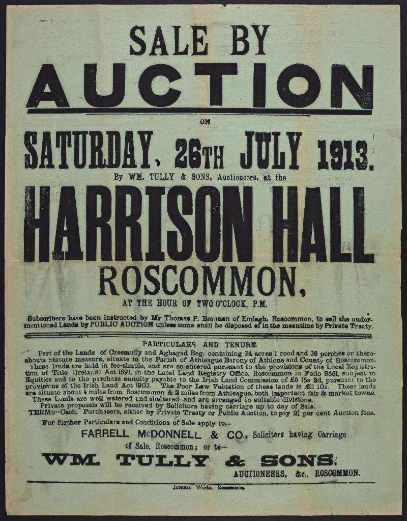 Sale by auction on Saturday, 26th July, 1913 ... at the Harrison Hall Roscommon ... /