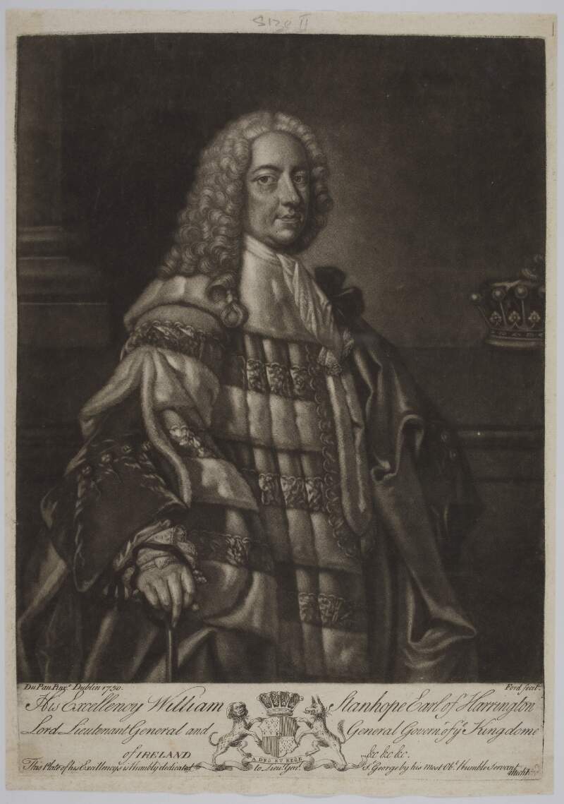 His Excellency William Stanhope Earl of Harrington, Lord Lieutenant General and General Govern.r [Governor] of ye Kingdome of Ireland &c &c &c.
