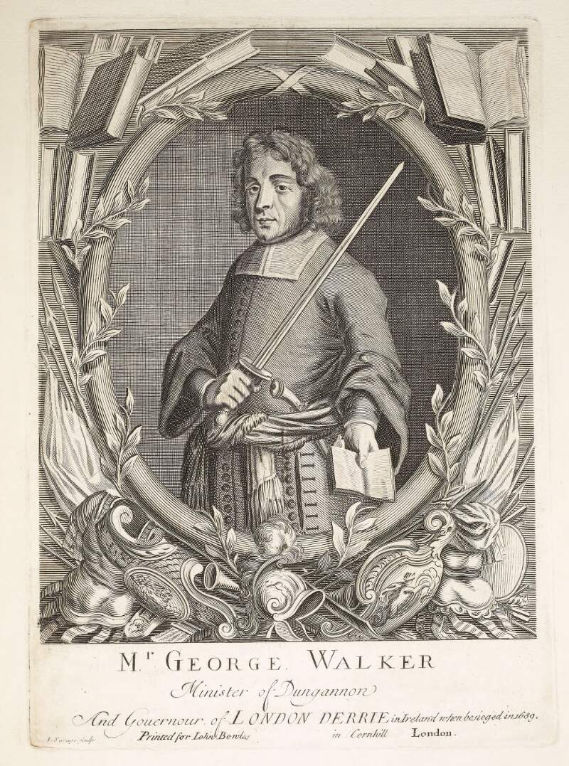 Mr. George Walker Minister of Dungannon and Gouernour of London derrie in Ireland when besieged in 1689.