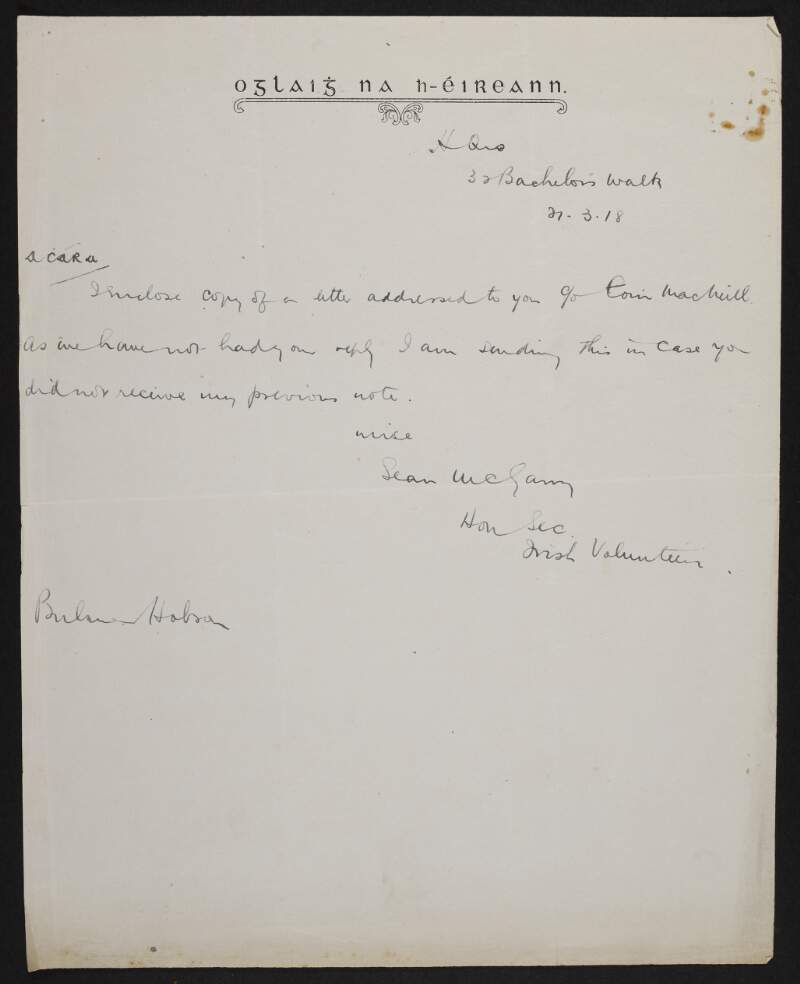 Letter from Seán McGarry to Bulmer Hobson with copies of two letters about the latter's court-martial in regards to the Easter Rising and asking him to return any property of the Irish Volunteers,