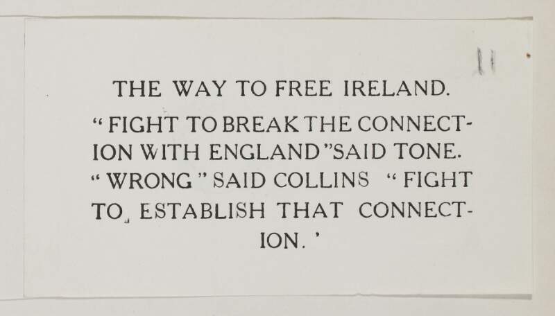 The way to free Ireland : "fight to break the connection with England" said Tone : "wrong" said Collins "fight to establish that connection" /