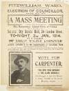 Fitzwilliam Ward Election of Councillor, January 15th 1914 : a mass meeting under the auspices of the Independent Labour Party of Ireland, will be held in National Boy Scouts' Hall, 34 Camden Street, to-night, 2nd Jan., 1914, at 8 o'clock in support of the candidature of Walter Carpenter (Secretary of Independent Labour Party of Ireland, Member of National Union of Life Assurance Agents); Labour candidate for the councillorship of Fitzwilliam Ward...several prominent Labour speakers, including Countess Markieviecz, James Connolly, Sheehy Skeffington, Tom Lyng, Tom Kennedy, Pat Monks, Harry Miller, W. H. Farrell, and the candidate will address the meeting.
