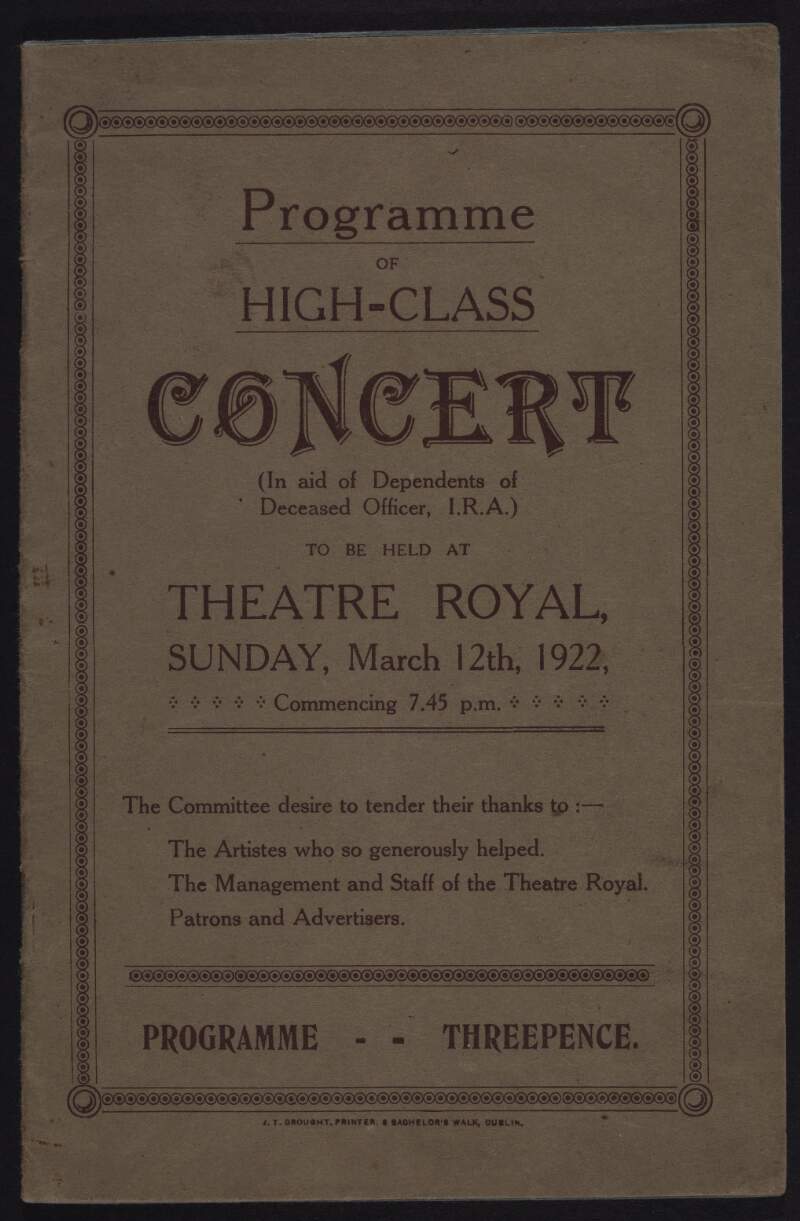 Programme of high-class concert (in aid of dependents of deceased officer, I.R.A.), to be held at Theatre Royal, Sunday, March 12th, 1922, commencing 7.45 p.m. /
