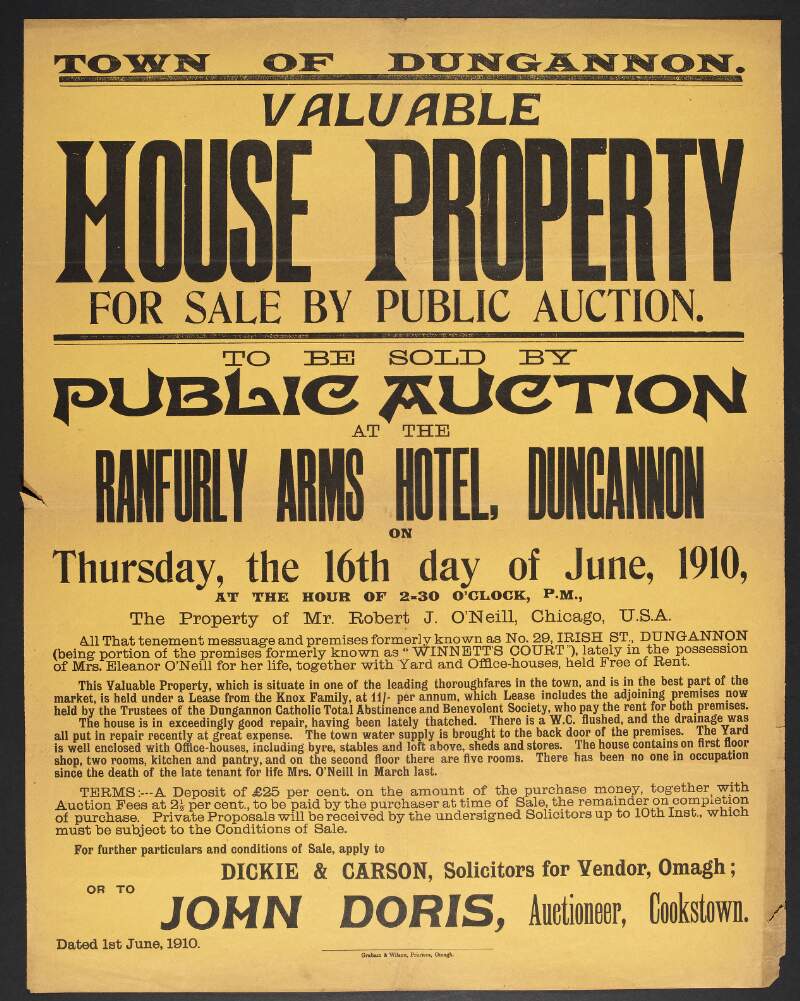 Valuable house property for sale by public auction [the property of Mr. Robert J. O'Neill, Chicago, USA ] to be sold by public auction at the Ranfurly Arms Hotel, Dungannon on Thursday, the 16th day of June 1910.