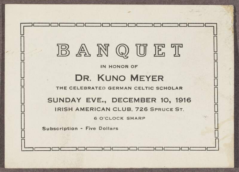 Invitation card to a banquet and lecture to be held in honour of Dr. Kuno Meyer in the Irish American Club, Philadelphia,