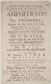 [Theatre-Royal] : this present Wednesday, being February the 15th, 1758, will be performed, a comedy, altered from Dryden, called, Amphitryon or The Two Sosia's. : Jupiter by Mr. Dexter...and, Phedra by Mrs. Kennedy. : in Act IV. a dance, by Signor Tioll...to which will be added, a farce, called, The Honest Yorkshireman...