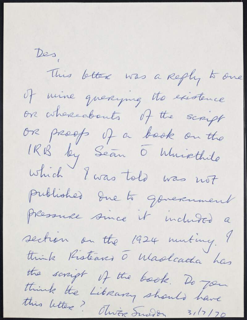 Letter from Oliver Snoddy to "Des", explaining that the letter was a reply from one of his queries regarding the existence or proofs of a book on the Irish Republican Brotherhood by Seán Ó Mhuirthile,