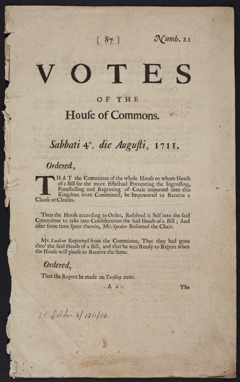 Votes Of The House of Commons : Sabbati 4⁰. die Augusti, 1711. Ordered, That the Committee of the whole House to whom Heads of a Bill for the more Effectual Preventing the Ingrossing,...