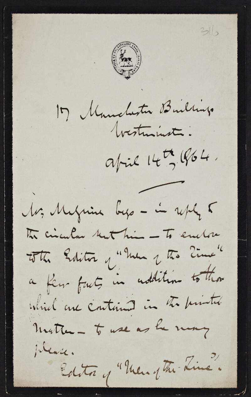 Letter from [Edward Walford], editor of 'Men of the Time', to John Francis Maguire, requesting Maguire to enclose "a few facts in addition to those which are contained in the printed matter",