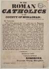 To the Roman Catholics of the County of Monaghan : my countrymen, you will be informed that I have called upon the Magistrates of the County of Monaghan to co-opperate with me in restoring peace and confidence to our distracted County.
