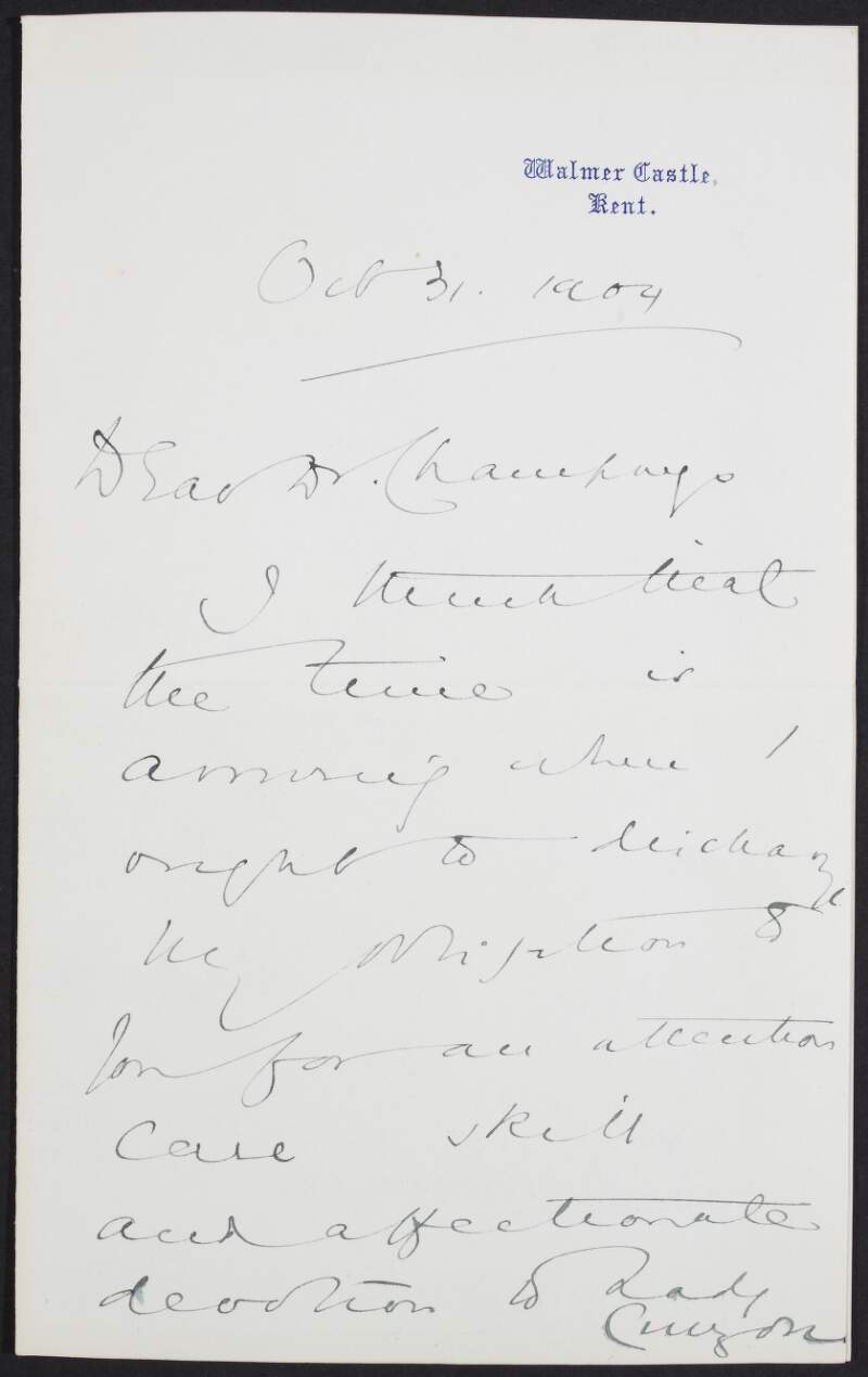 Letter from George Nathaniel Curzon,1st Marquess Curzon of Kedleston, to Dr. Francis Henry Champneys, explaining that his wife who is extremely ill seemed worse,