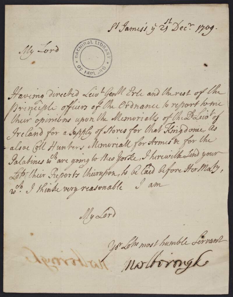 Letter from John Churchill, Duke of Marlborough, to unknown recipient, enclosing military reports, concerning a "supply of stores" for Ireland, and the "memorial for arms for the Palatines", to be shown to Queen Anne,