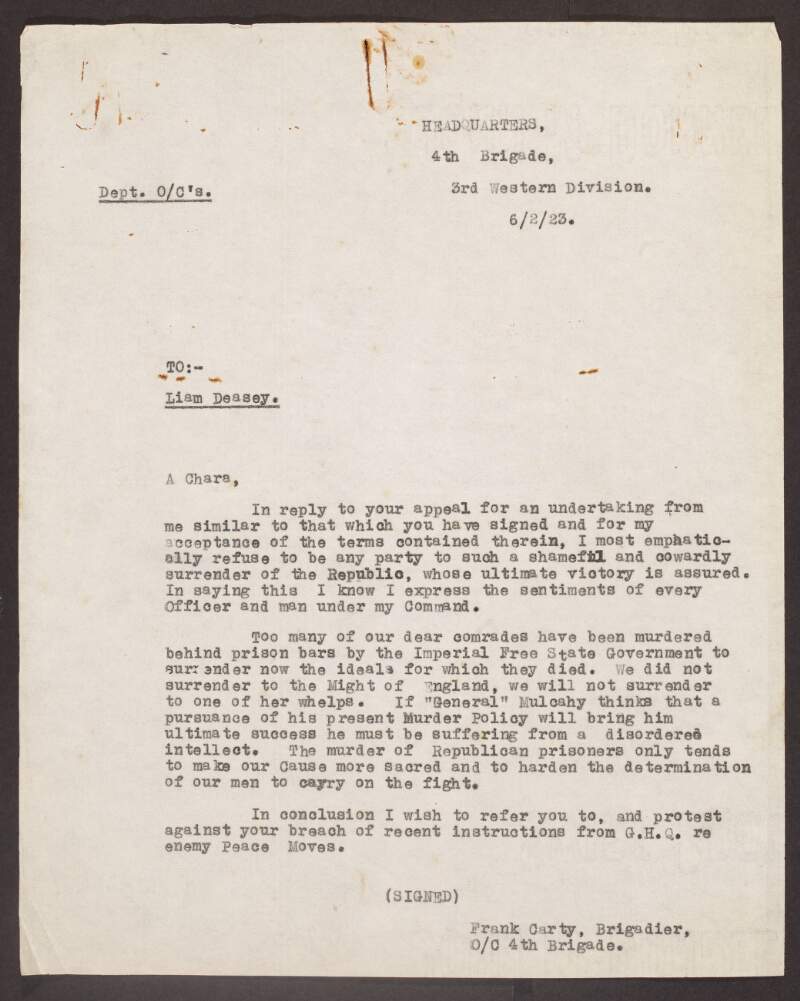 Letter from Frank Carty, Brigadier, Headquarters, 4th Brigade, 3rd Western Division, to Liam Deasy criticising him for his attempts to secure peace with the Free State and criticising Richard Mulcahy for his "murder policy" of Republican prisoners,