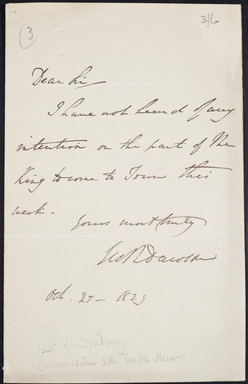 Letter from George Robert Dawson to unknown recipient, stating that the King has no intention of going to town this week,