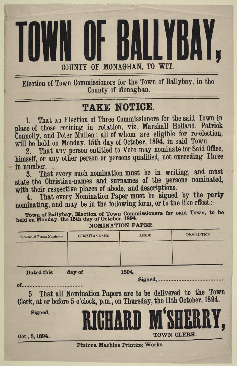 Town of Ballybay, County of Monaghan, to wit : election of Town Commissioners for the town of Ballybay, in the County of Monaghan. Take notice that an election of three Commissioners ... will be held on Monday, 15th day of October, 1894 ...