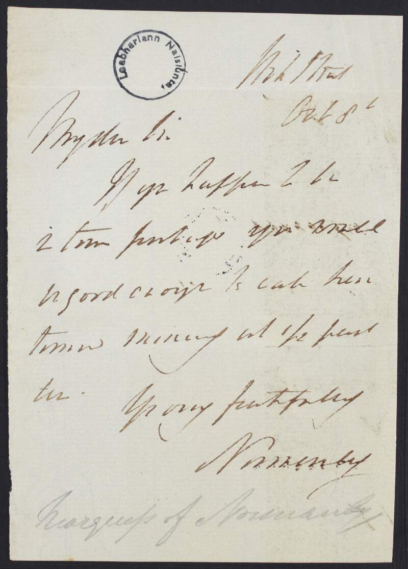 Letter from Constantine Henry Phipps, Marquess of Normanby, to unknown recipient, suggesting that he should call on Normanby, if he happens to be in town,