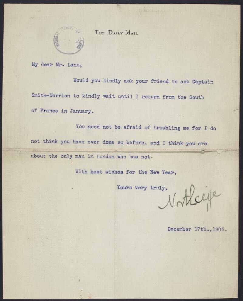 Letter from Alfred Harmsworth, Viscount Northcliffe, to Mr. Lane, concerning a message for Captain Smith-Dorrien and stating that Lane should not be afraid of troubling him,