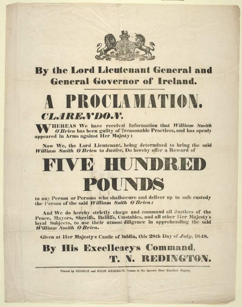 By the Lord Lieutenant General and General Governor of Ireland. Clarendon. Whereas we have received information that William Smith O'Brien has been guilty of treasonable practices ...