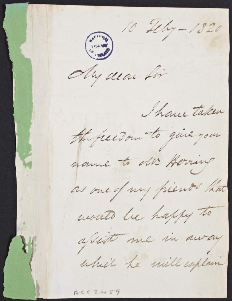 Letter from John Devereux to unknown recipient, explaining that he gave his name to Mr. Herring as one of his friends that would be happy to assist him when away,