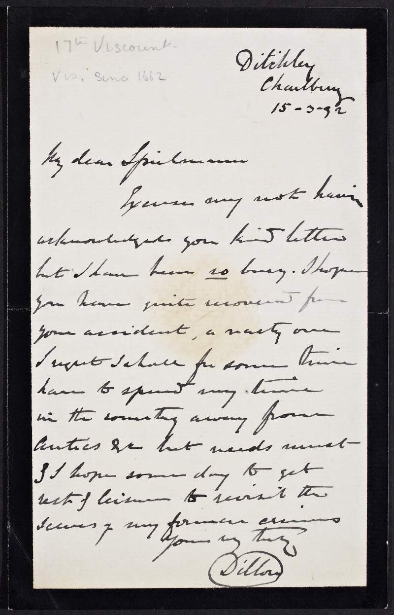 Letter from Harold Arthur Lee-Dillon, 17th Viscount Dillon, to Mr. [Spielmann?], apologising for the delay in replying to his letter and refers to his nasty accident,