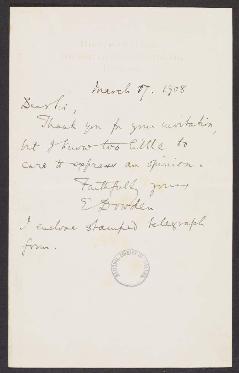 Letter from Edward Dowden to unknown recipient, stating that he knows to little to express an opinion,