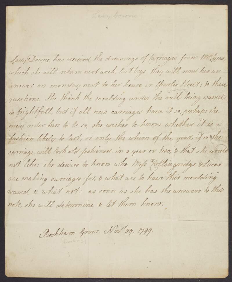 Letter from Viscountess Downe [Laura Dawnay] to Mr. Lucas and Thomas Collingridge, coachbuilders, Liquorpond Street, London, relating to the proposed design of Lady Downe's new carriage,