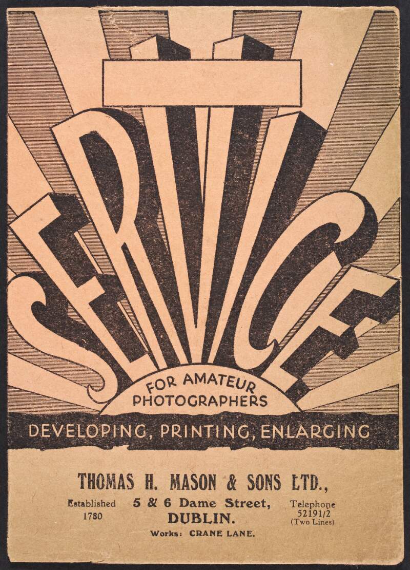 Services for amateur photographers : developing, printing, enlarging Thomas H. Mason & Sons Ltd., 5 & 6 Dame Street, Dublin /
