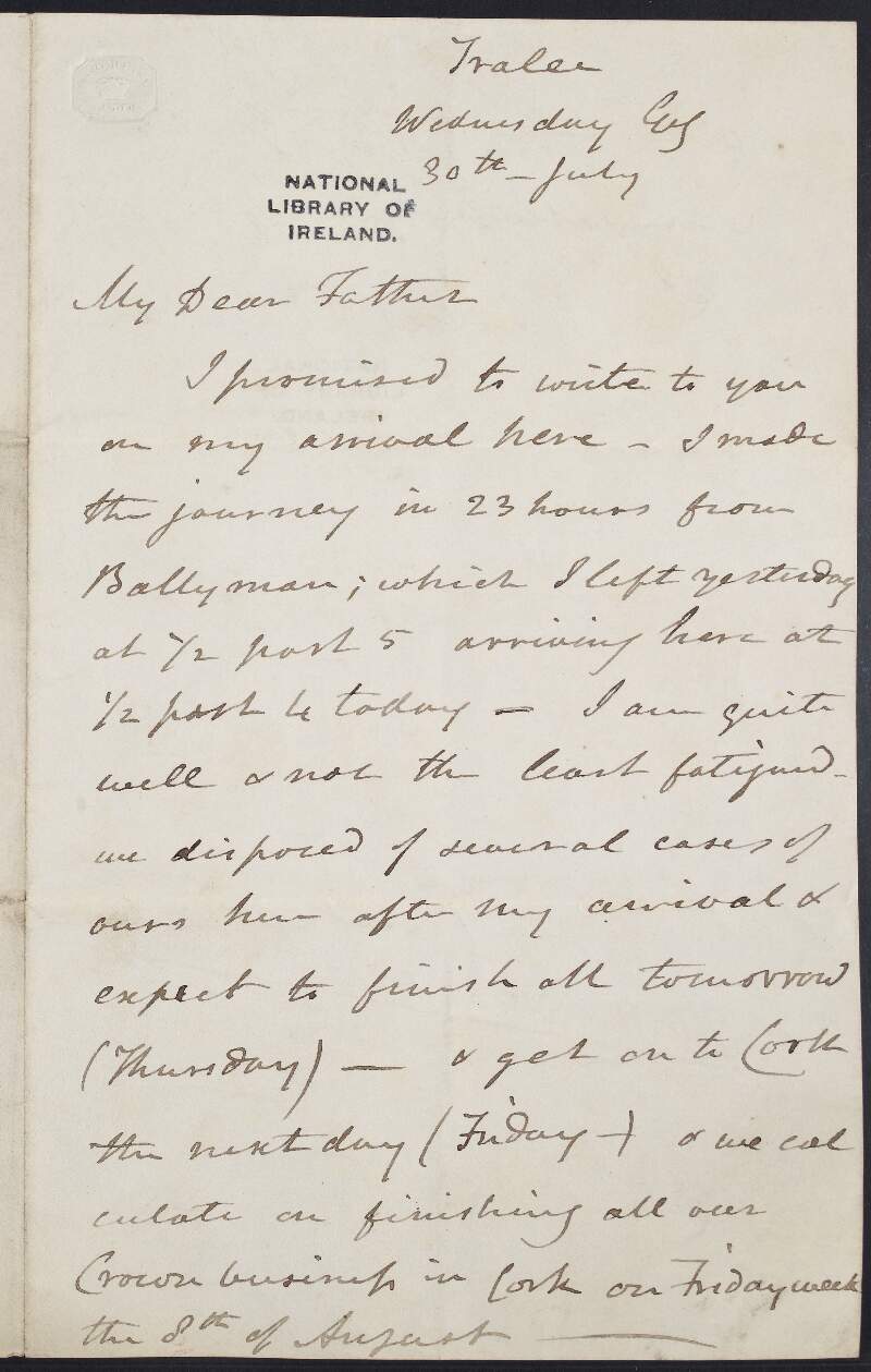 Letter from John Plunket to his father, William Conyngham Plunket, informing him that he has arrived in Tralee and has "disposed of several cases" and expects to be finished "all our Crown business in Cork on Friday week",