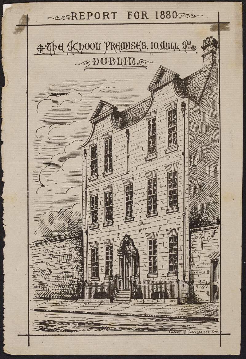 The school premises, 10 Mill St., Dublin report for 1880 /