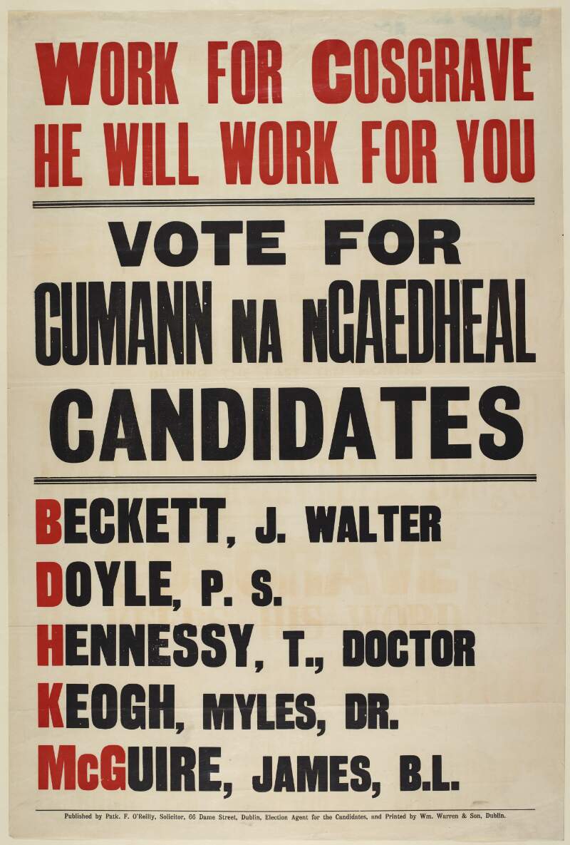 Cosgrave will bring back good trade : vote for Cumann na nGaedheal candidates Beckett, J. Walter / Doyle, P.S. / Hennessy, T., Doctor / Keogh, Myles, Dr. / McGuire, James, B.L. /