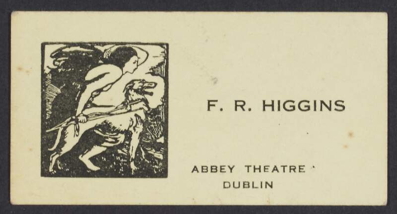 Card from Frederick Robert Higgins, poet, to Mr. and Mrs. Mahony, permitting admission to lecture by Mr. Malone during the Abbey Theatre Festival,