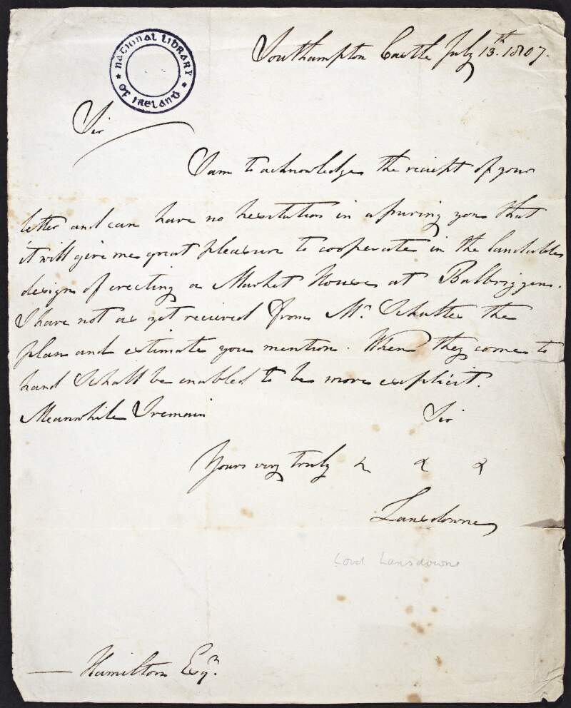 Letter from John Henry Petty, Marquess of Lansdowne, to George Hamilton, regarding his cooperation in developing a Market House in Ballbriggan,