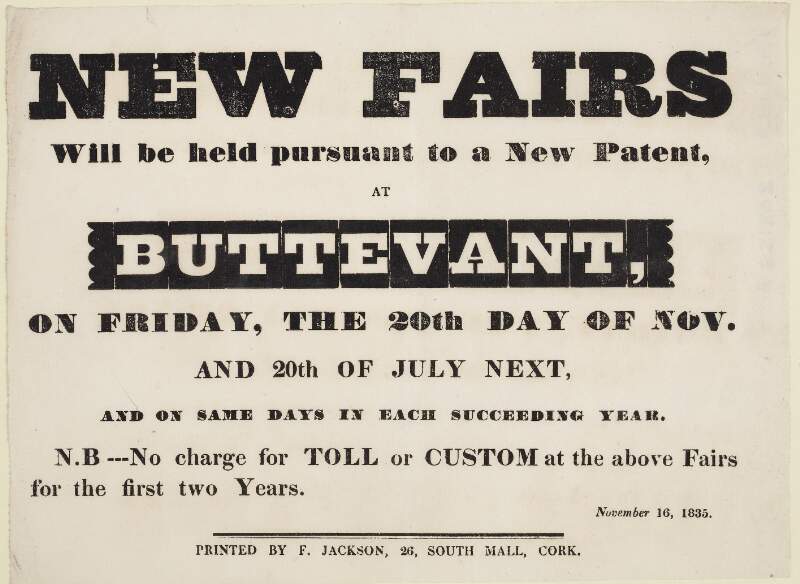 New fairs will be held pursuant to a new patent, at Buttevant, on Friday, the 20th day of Nov. [November] and 20th of July next and on same days in each succeeding year.