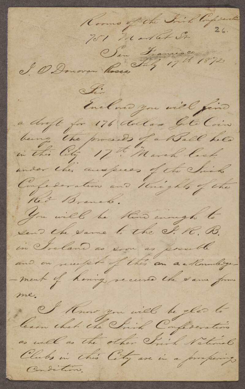 Letter from John C. Talbot, San Francisco, to Jeremiah O'Donovan Rossa enclosing $176 dollars which was raised at a ball held by the Irish Confederation and the Knights of the Red Branch,