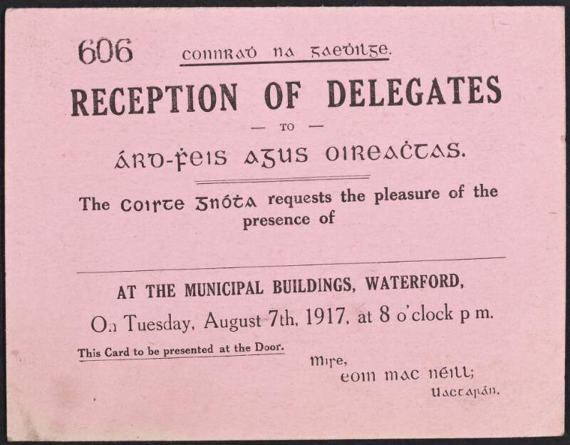 Reception of delegates to Árd Fheis agus Oireachtas = fáiltiughadh roimh na teachtairí do thiocfaidh go dtí an Árd-fheis agus an tOireachtas /