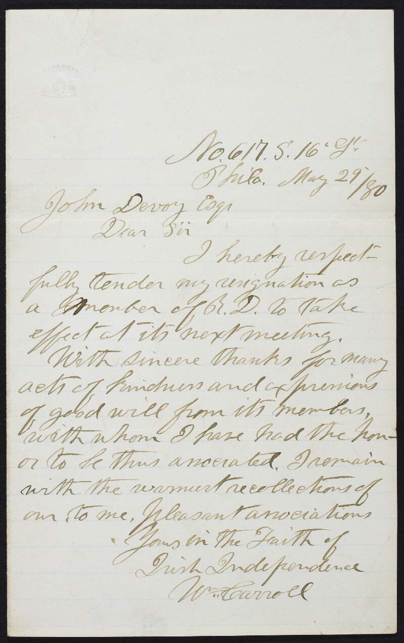Letter from Dr. William Carroll to John Devoy in which he resigns as Chairman of the Executive Board of Clan na Gael due to his opposition to the alliance with the Land League and Charles Stewart Parnell,