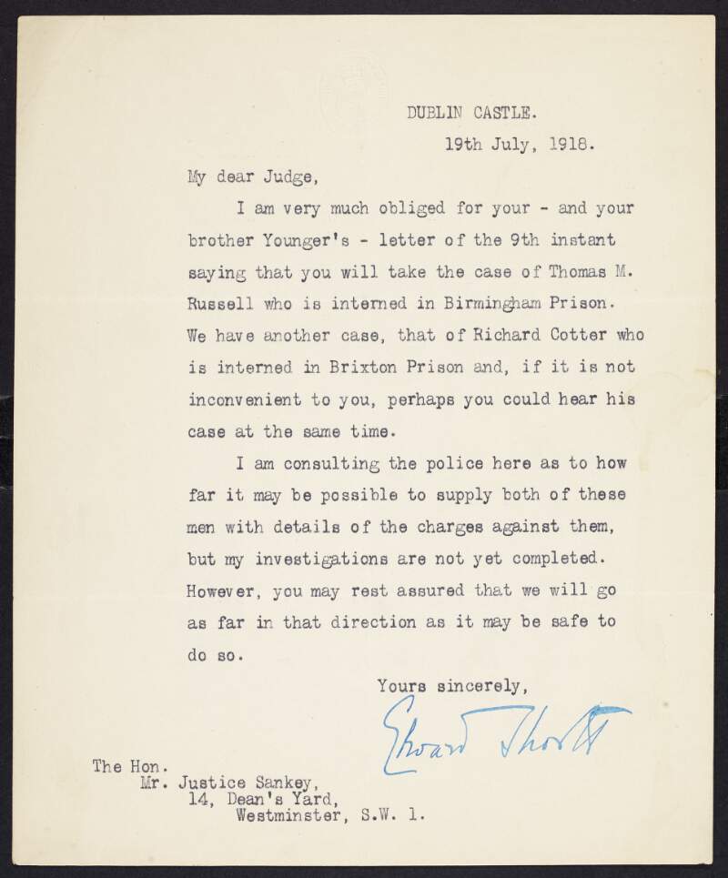 Letter from Edward Short, Chief Secretary for Ireland, to Sir John Sankey, thanking him for taking on the case of an interned Sinn Fein prisoner, Thomas M. Russell, and asking him if he could hear the case of Richard Cotter as well,